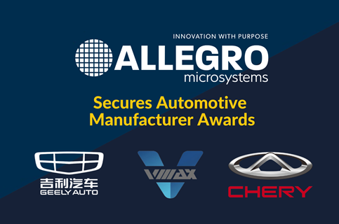 Allegro Awards Press Release Image Allegro Microsystems receives the Best Cooperation Supplier of 2022 award from Wodeer and Geely, the Excellent Quality Award of the Year award from VMAX, and Chery Automobile's 2021 Best Support Award.